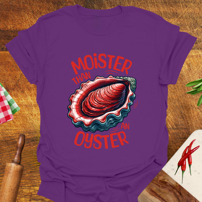 Moister than an Oyster T-Shirt