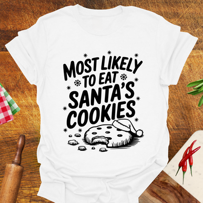 Most Likely to Eat Santa's Cookies T-Shirt