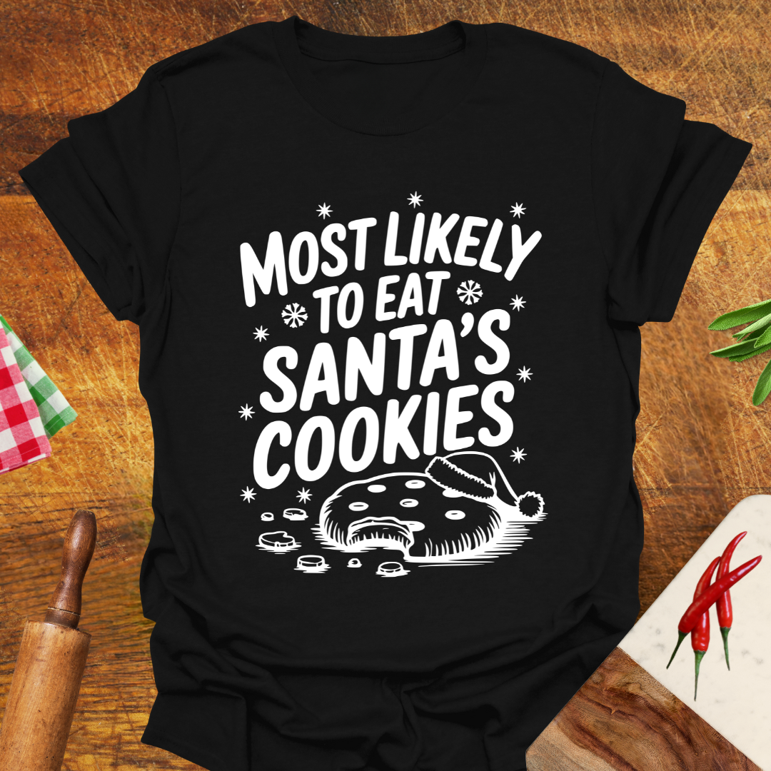 Most Likely to Eat Santa's Cookies T-Shirt