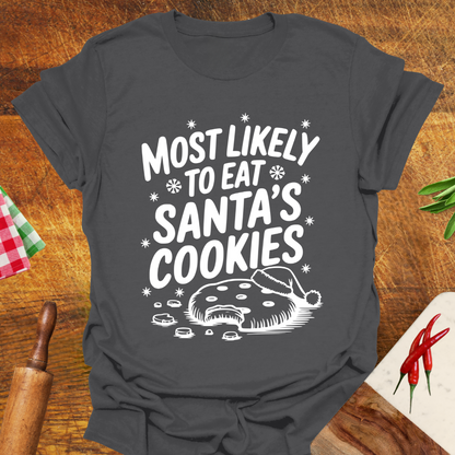 Most Likely to Eat Santa's Cookies T-Shirt