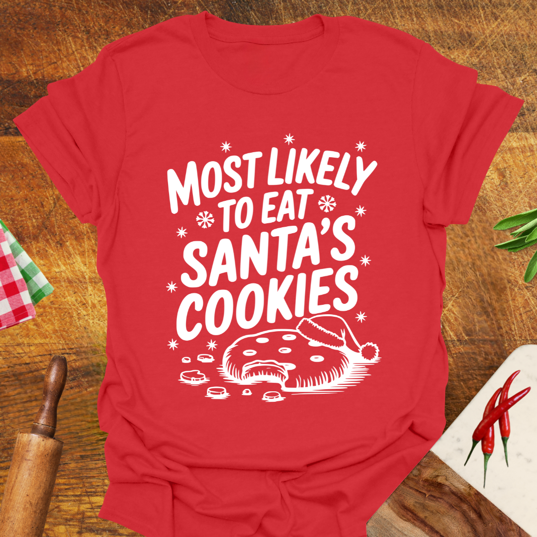 Most Likely to Eat Santa's Cookies T-Shirt