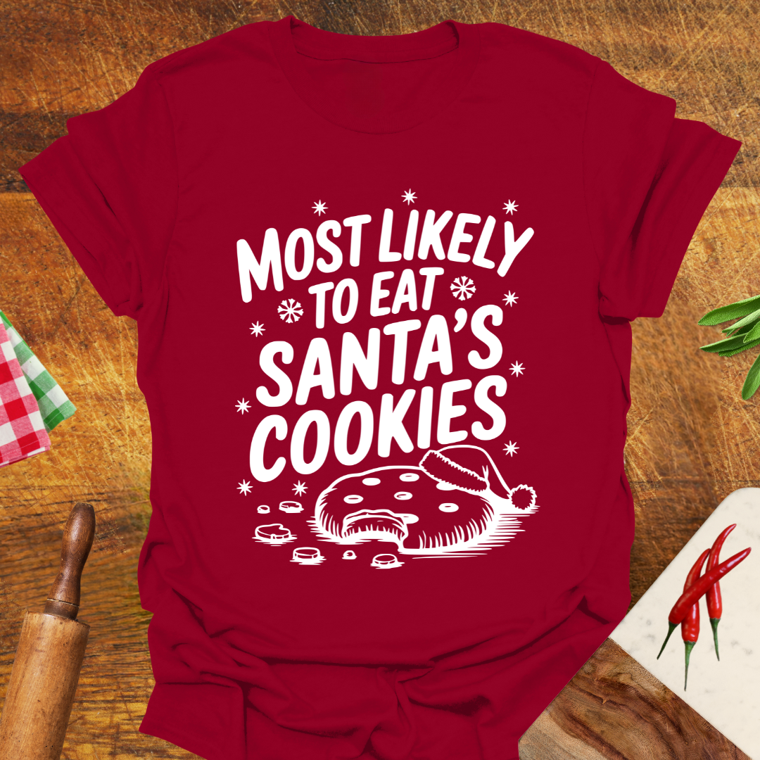 Most Likely to Eat Santa's Cookies T-Shirt