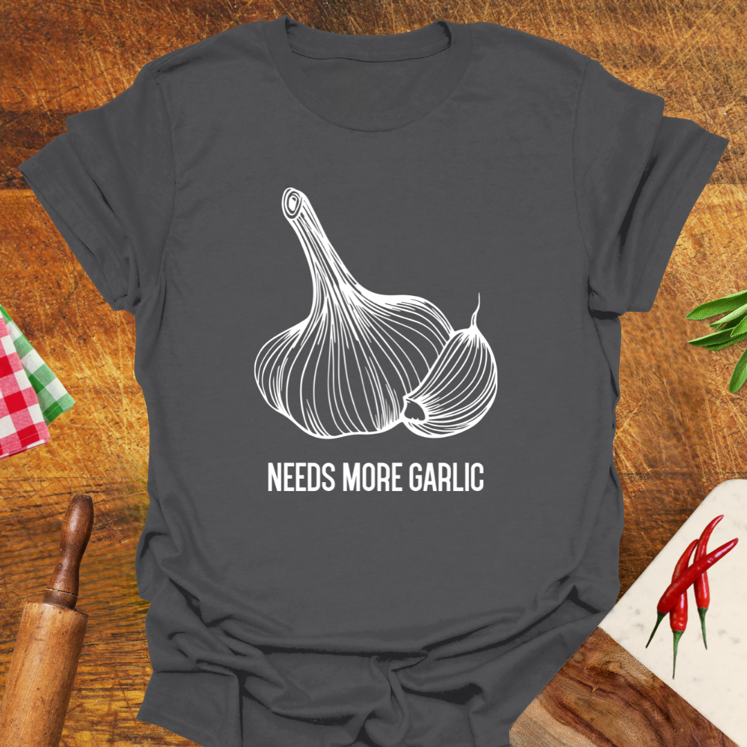 Needs More Garlic T-Shirt