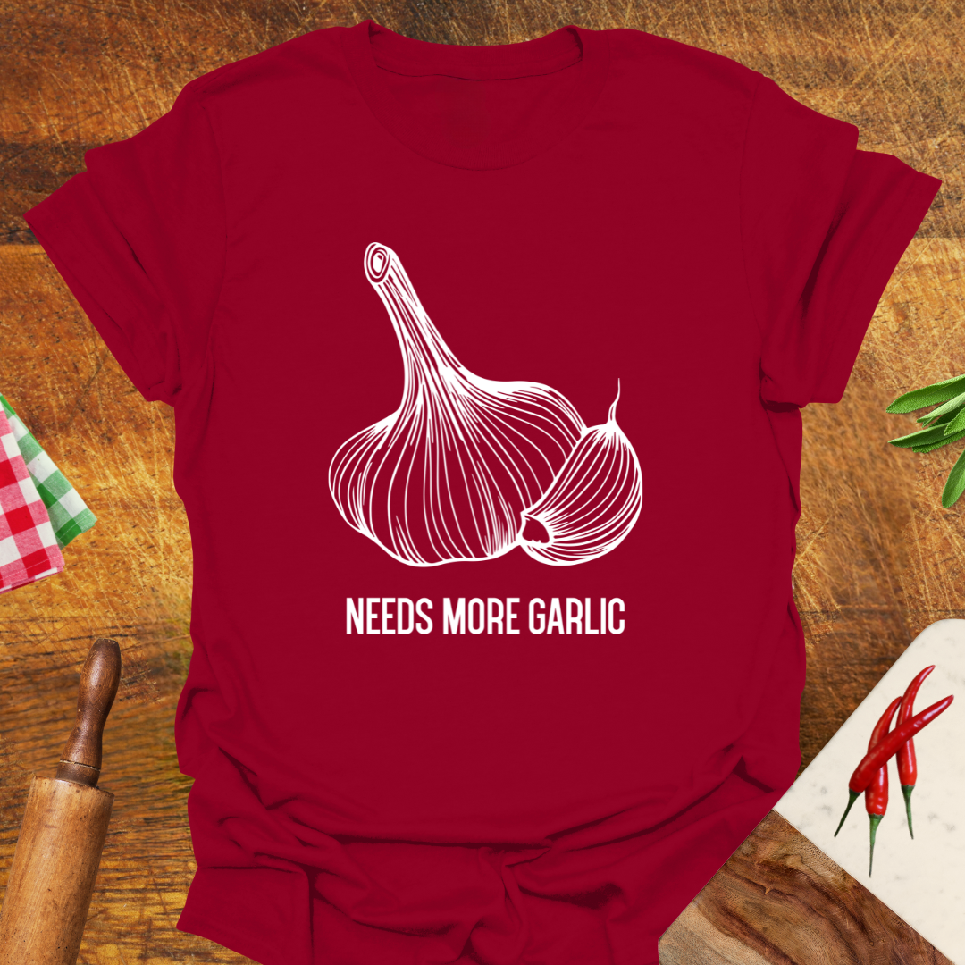 Needs More Garlic T-Shirt