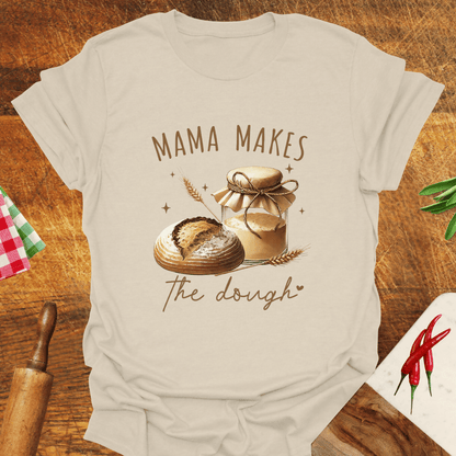 Mama Makes the Dough T-Shirt