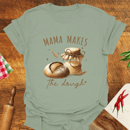 Mama Makes the Dough T-Shirt