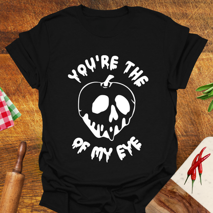 You're the (Poison) Apple of My Eye T-Shirt