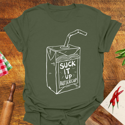 Suck It Up Buttercup T-Shirt