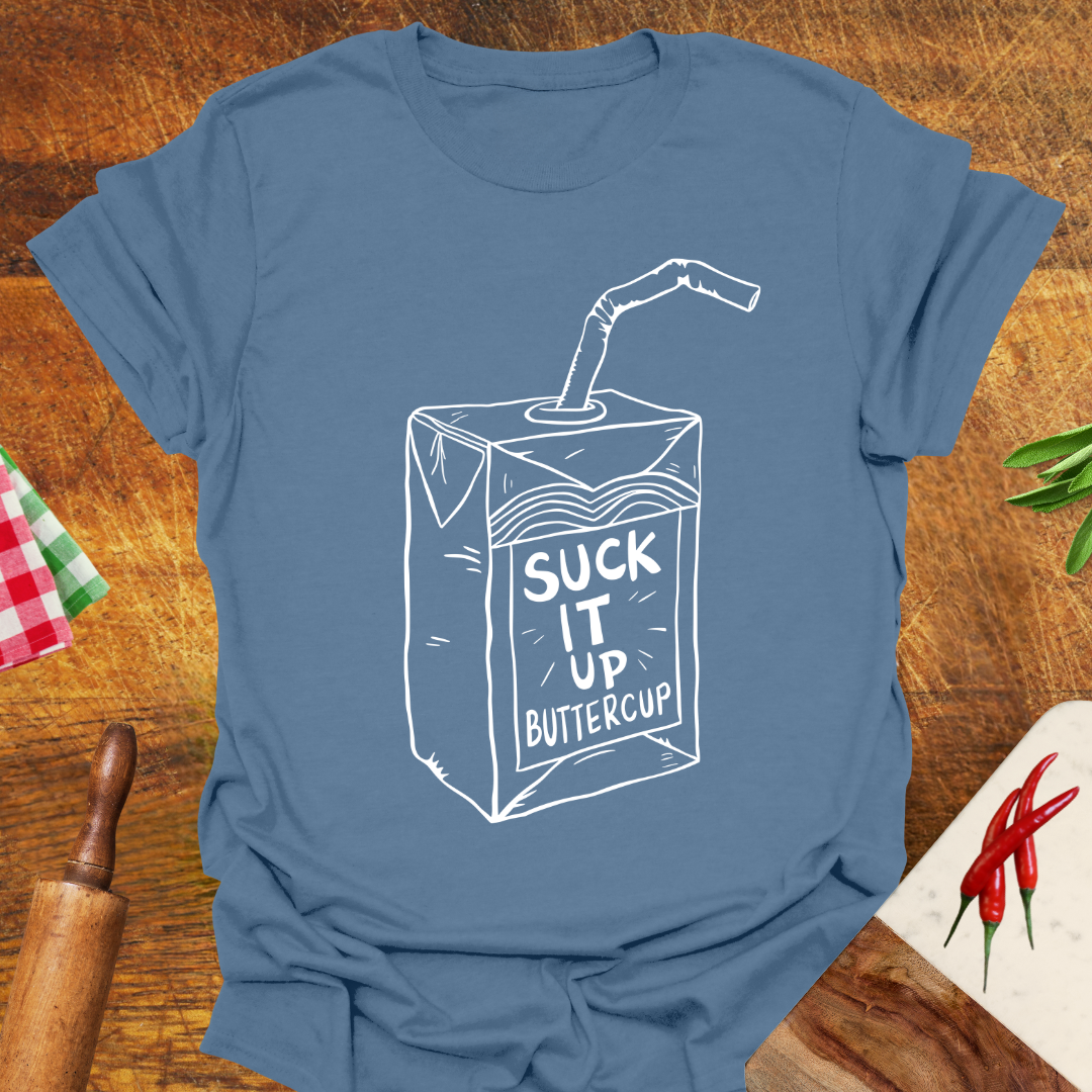 Suck It Up Buttercup T-Shirt