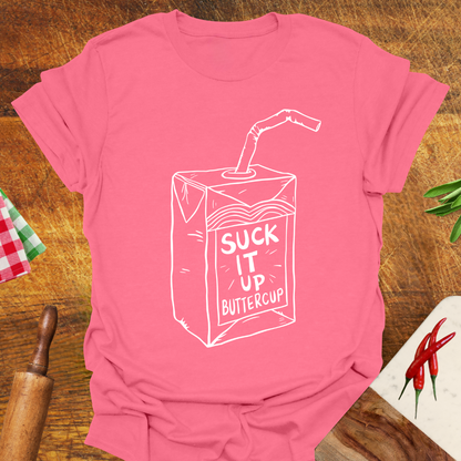 Suck It Up Buttercup T-Shirt