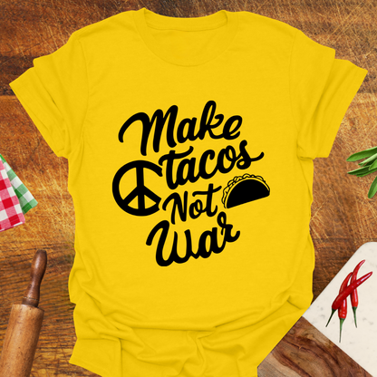 Make Tacos Not War T-Shirt