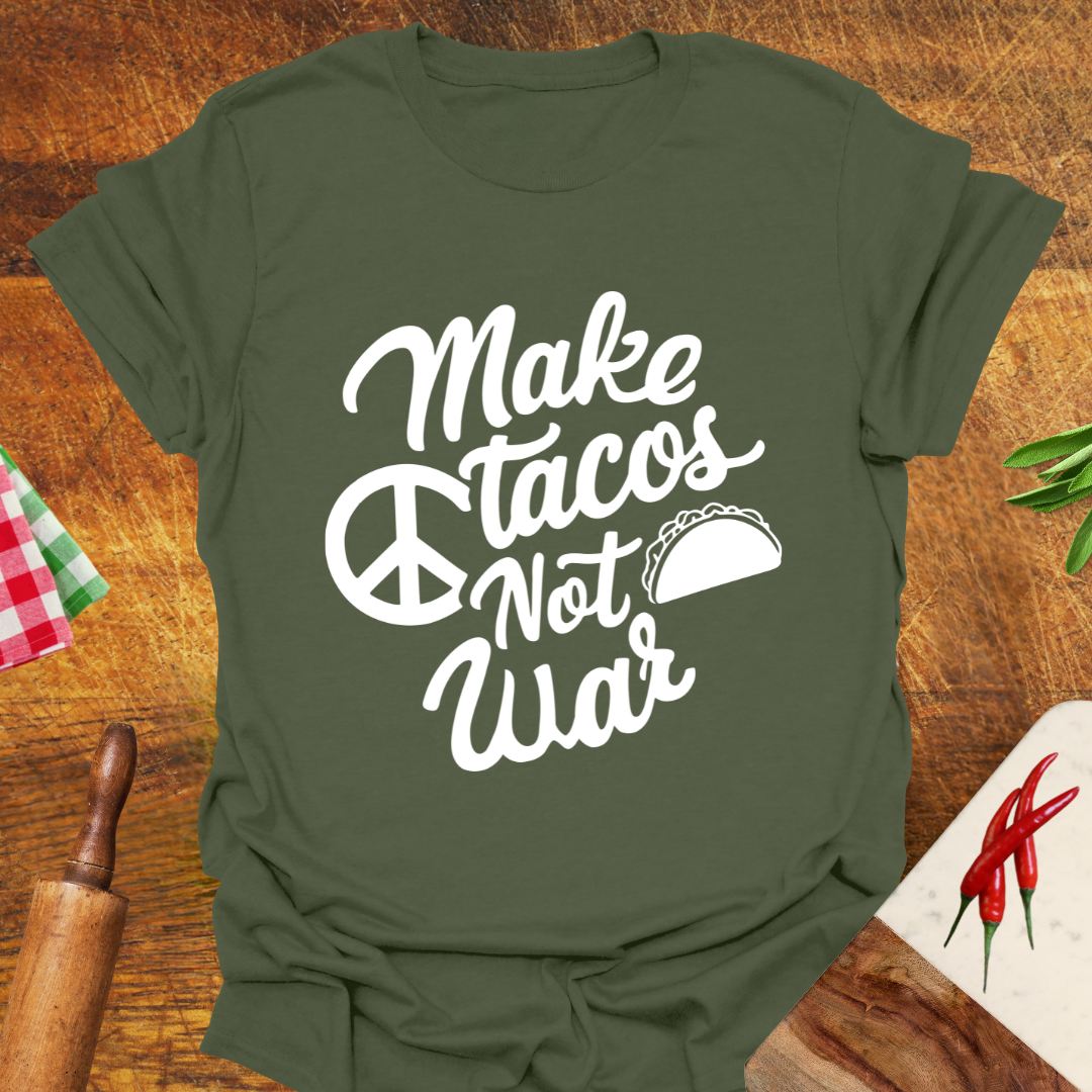 Make Tacos Not War T-Shirt