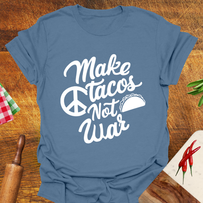 Make Tacos Not War T-Shirt