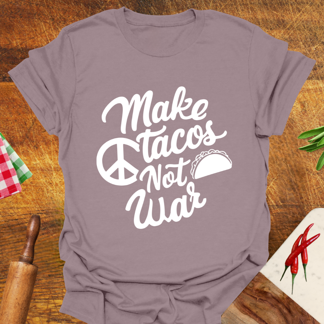 Make Tacos Not War T-Shirt