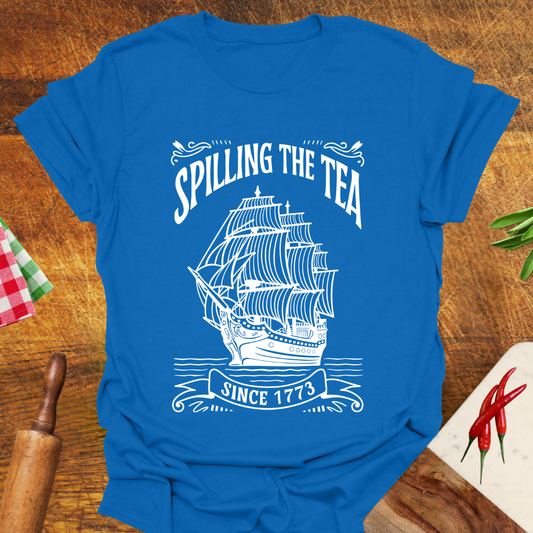 Spilling the Tea since 1773 T-Shirt