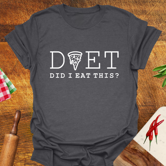 Diet: Did I Eat This? T-Shirt