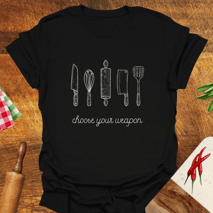 Choose Your Weapon Cooking T-Shirt