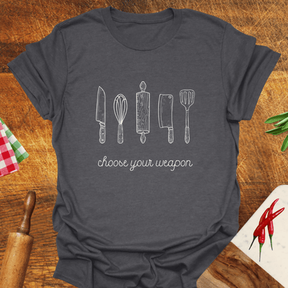 Choose Your Weapon Cooking T-Shirt