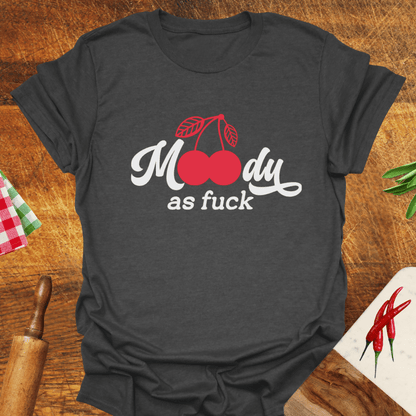 Moody as F*ck Cherry T-Shirt