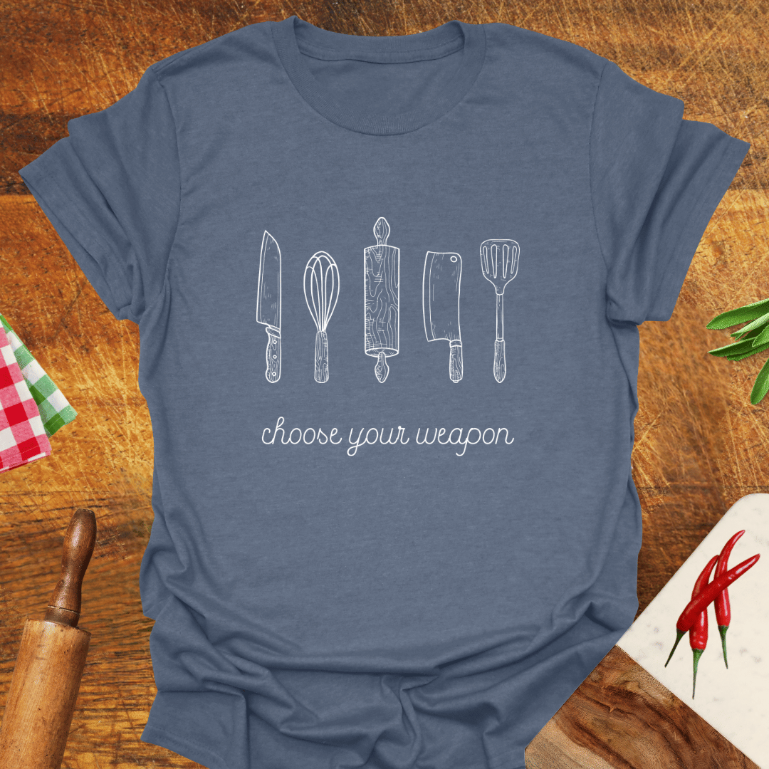 Choose Your Weapon Cooking T-Shirt