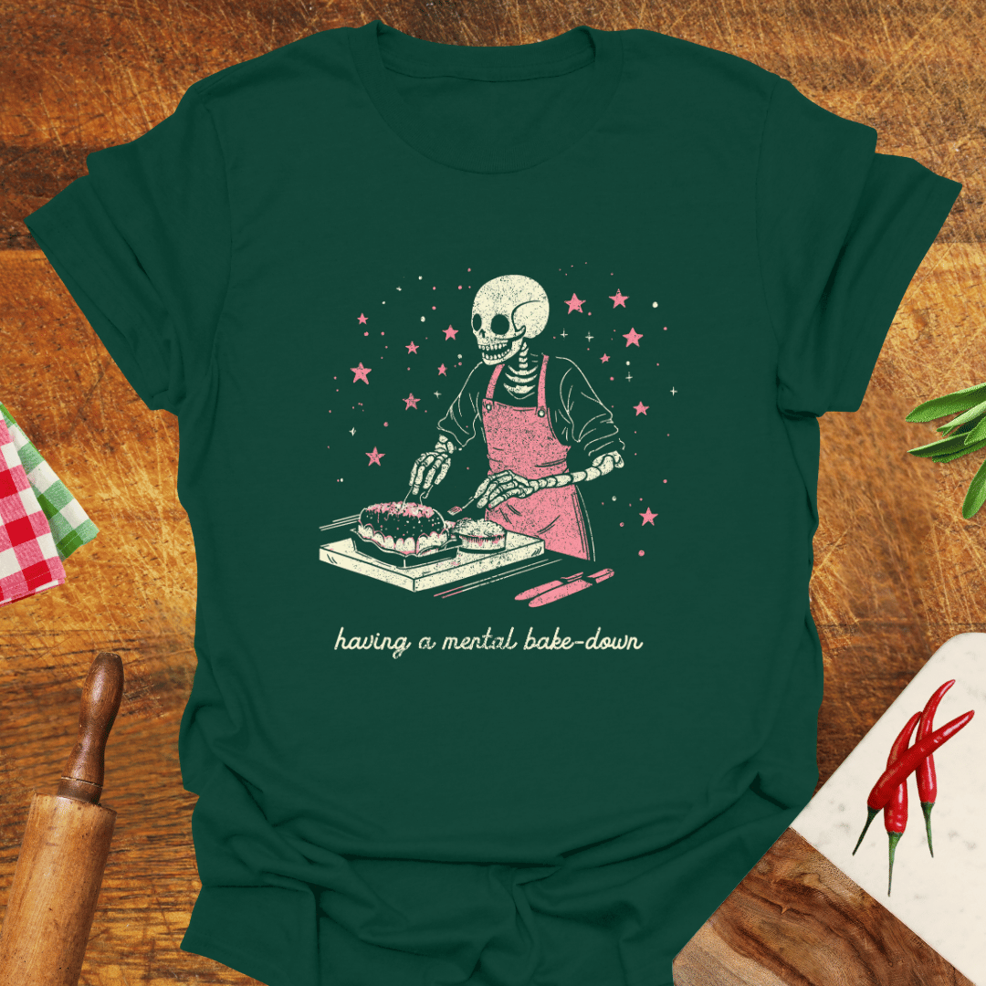 Having a Mental Bake-Down T-Shirt