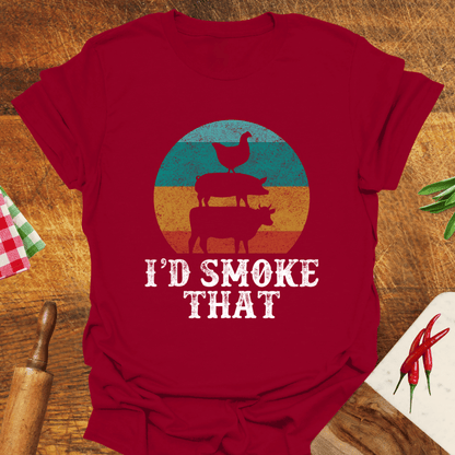I'd Smoke That T-Shirt