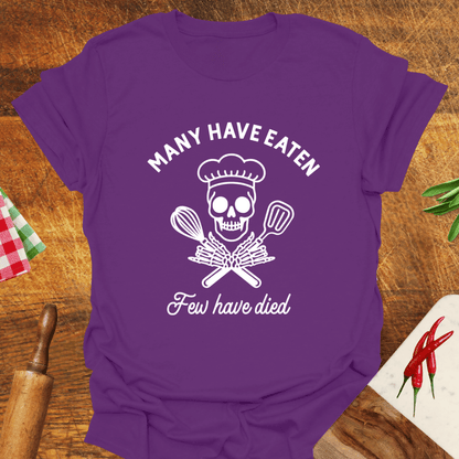 Many Have Eaten Few Have Died T-Shirt