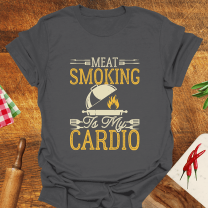 Meat Smoking Is My Cardio T-Shirt